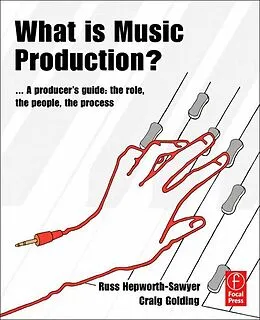 E-Book (epub) What is Music Production? von Russ Hepworth-Sawyer, Craig Golding