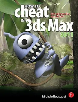 E-Book (epub) How to Cheat in 3ds Max 2011 von Michele Bousquet