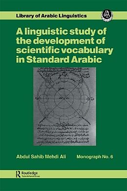 E-Book (pdf) A linguistic study of the development of scientific vocabulary in Standard Arabic von Abdul Sahib Mehdi Ali