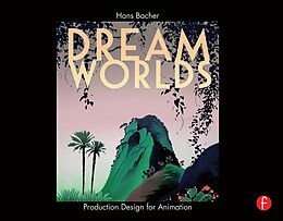 eBook (pdf) Dream Worlds: Production Design for Animation de Hans Bacher