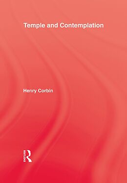E-Book (epub) Temple & Contemplation von Henry Corbin