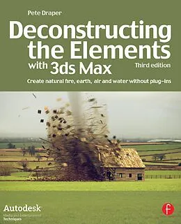 E-Book (epub) Deconstructing the Elements with 3ds Max von Pete Draper