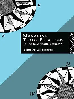 E-Book (pdf) Managing Trade Relations in the New World Economy von Thomas Andersson