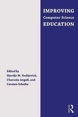 E-Book (epub) Improving Computer Science Education von Djordje M. Kadijevich, Charoula Angeli, Carsten Schulte
