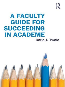 E-Book (epub) A Faculty Guide for Succeeding in Academe von Darla J. Twale