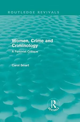 E-Book (epub) Women, Crime and Criminology (Routledge Revivals) von Carol Smart