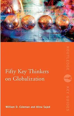E-Book (epub) Fifty Key Thinkers on Globalization von William Coleman, Alina Sajed