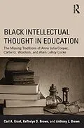 E-Book (epub) Black Intellectual Thought in Education von Carl A. Grant, Keffrelyn D. Brown, Anthony L. Brown