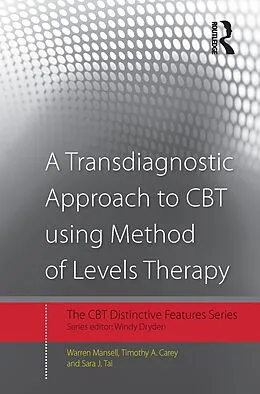 E-Book (epub) A Transdiagnostic Approach to CBT using Method of Levels Therapy von Warren Mansell, Timothy A. Carey, Sara J. Tai