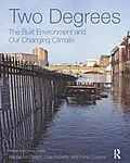 E-Book (epub) Two Degrees: The Built Environment and Our Changing Climate von Alisdair McGregor, Cole Roberts, Fiona Cousins