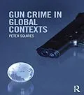 E-Book (epub) Gun Crime in Global Contexts von Peter Squires