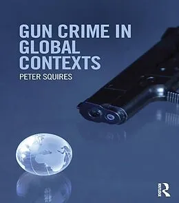 E-Book (epub) Gun Crime in Global Contexts von Peter Squires