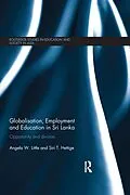 E-Book (epub) Globalisation, Employment and Education in Sri Lanka von Angela W. Little, Siri T. Hettige