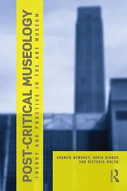 E-Book (epub) Post Critical Museology von Andrew Dewdney, David Dibosa, Victoria Walsh