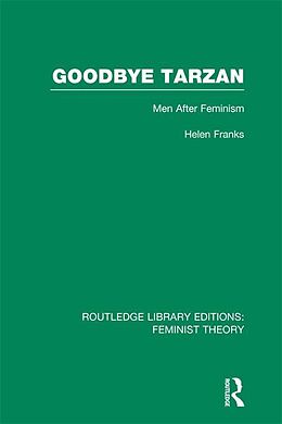 eBook (pdf) Goodbye Tarzan (RLE Feminist Theory) de Helen Franks