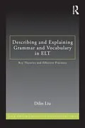 E-Book (pdf) Describing and Explaining Grammar and Vocabulary in ELT von Dilin Liu