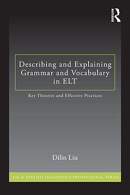 E-Book (pdf) Describing and Explaining Grammar and Vocabulary in ELT von Dilin Liu