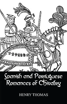 E-Book (epub) Spanish and Portuguese Romances of Chivalry von Henry Thomas