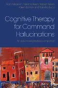 E-Book (pdf) Cognitive Therapy for Command Hallucinations von Alan Meaden, Nadine Keen, Robert Aston