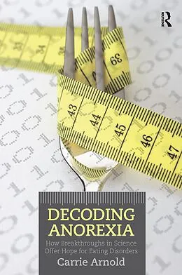 E-Book (pdf) Decoding Anorexia von Carrie Arnold