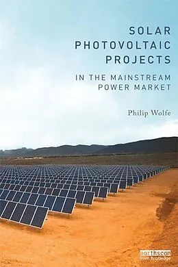 PDF Solar Photovoltaic Projects in the Mainstream Power Market von Philip Wolfe