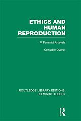 eBook (pdf) Ethics and Human Reproduction (RLE Feminist Theory) de Christine Overall