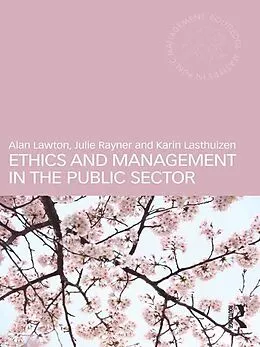 E-Book (epub) Ethics and Management in the Public Sector von Alan Lawton, Julie Rayner, Karin Lasthuizen