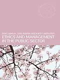 E-Book (pdf) Ethics and Management in the Public Sector von Alan Lawton, Julie Rayner, Karin Lasthuizen
