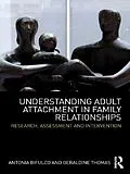 E-Book (epub) Understanding Adult Attachment in Family Relationships von Antonia Bifulco, Geraldine Thomas