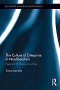 E-Book (epub) The Culture of Enterprise in Neoliberalism von Tomas Marttila