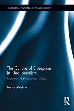 E-Book (epub) The Culture of Enterprise in Neoliberalism von Tomas Marttila