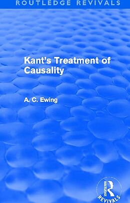 E-Book (epub) Kant's Treatment of Causality (Routledge Revivals) von Alfred C Ewing