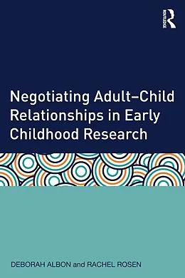 ePUB Negotiating Adult-Child Relationships in Early Childhood Research von Deborah Albon, Rachel Rosen