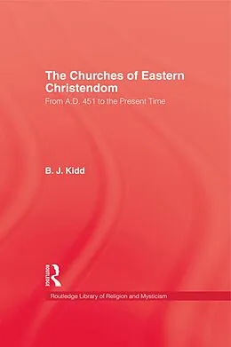 E-Book (epub) The Churches of Eastern Christendom von B. J. Kidd