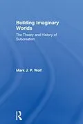 E-Book (pdf) Building Imaginary Worlds von Mark J. P. Wolf