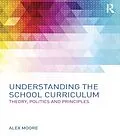 E-Book (epub) Understanding the School Curriculum von Alex Moore