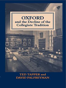 E-Book (pdf) Oxford and the Decline of the Collegiate Tradition von David Palfreyman, Ted Tapper