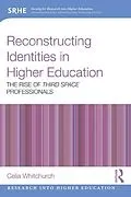 E-Book (pdf) Reconstructing Identities in Higher Education von Celia Whitchurch