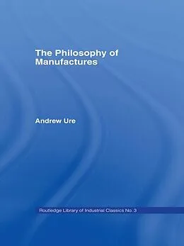 E-Book (pdf) Philosophy of Manufactures von Andrew Ure