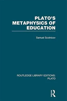 E-Book (epub) Plato 's Metaphysics of Education (RLE: Plato) von Samuel Scolnicov
