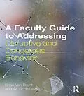 E-Book (pdf) A Faculty Guide to Addressing Disruptive and Dangerous Behavior von Brian Van Brunt, W. Scott Lewis