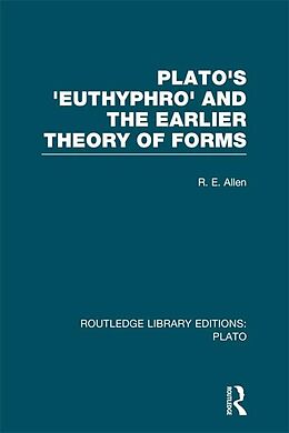 E-Book (epub) Plato's Euthyphro and the Earlier Theory of Forms (RLE: Plato) von R E Allen