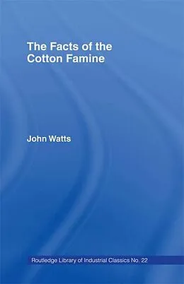 PDF The Facts of the Cotton Famine von John Watts