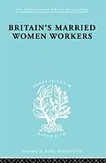 E-Book (pdf) Britain's Married Women Workers von Viola Klein