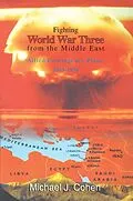 E-Book (pdf) Fighting World War Three from the Middle East von Michael J. Cohen