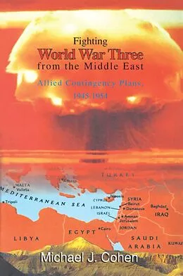 E-Book (pdf) Fighting World War Three from the Middle East von Michael J. Cohen