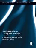 E-Book (epub) Heterosexuality in Theory and Practice von Chris Beasley, Heather Brook, Mary Holmes