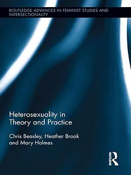 E-Book (epub) Heterosexuality in Theory and Practice von Chris Beasley, Heather Brook, Mary Holmes