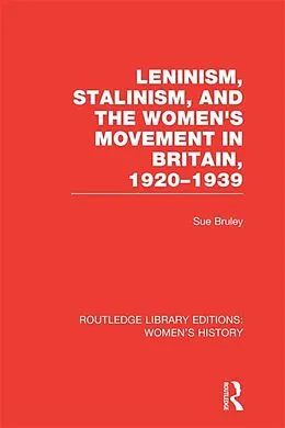 E-Book (epub) Leninism, Stalinism, and the Women's Movement in Britain, 1920-1939 von Sue Bruley