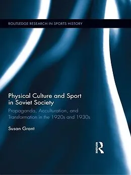 E-Book (pdf) Physical Culture and Sport in Soviet Society von Susan Grant